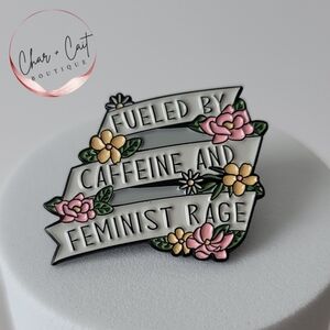 Floral Fueled by Caffeine and Feminist Rage Enamel Pin
